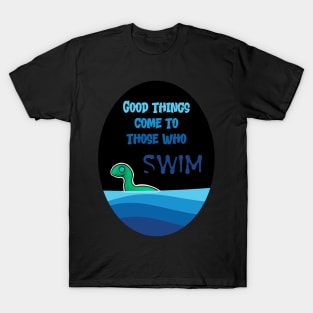 Good Things Happen to Those who Swim T-Shirt